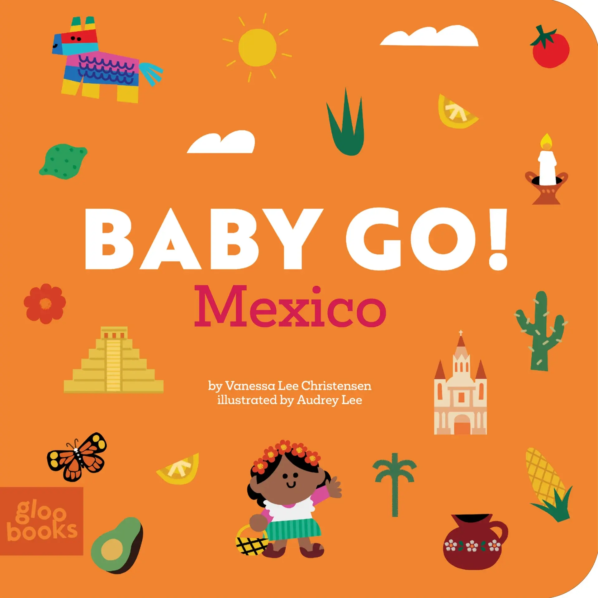 Cover of Baby Go! Mexico, showing a piñata, a pyramid, a cactus, and a child in a flower crown on an orange background