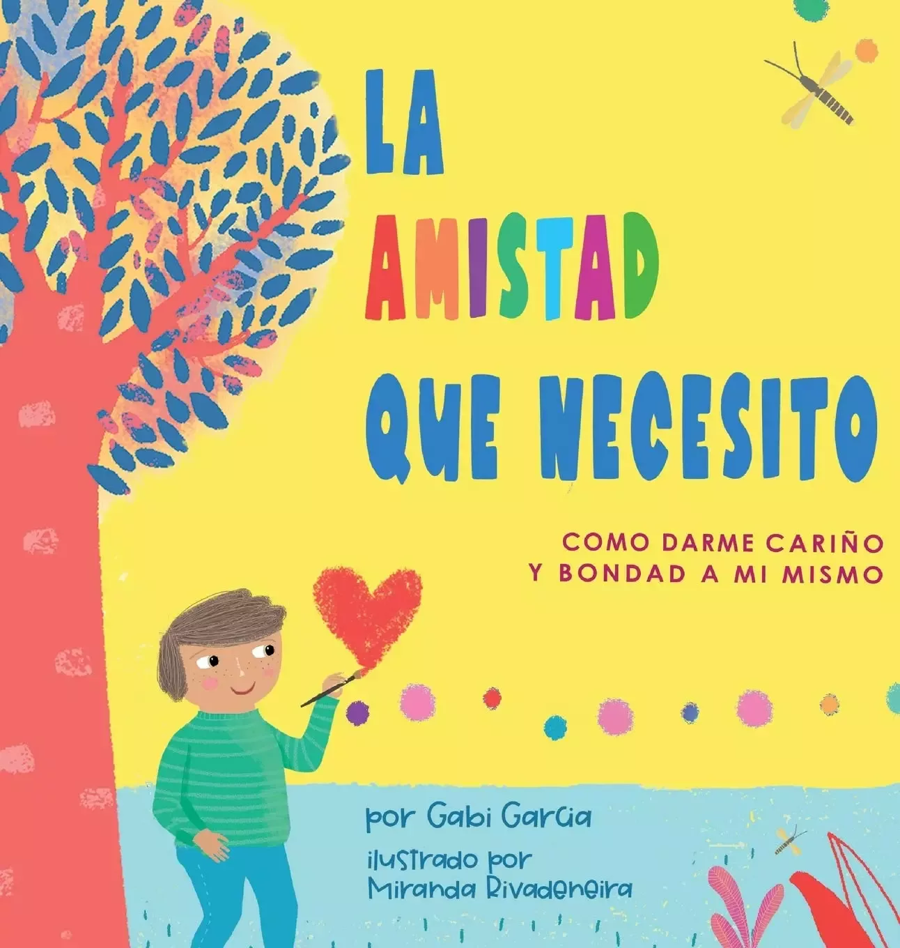 Cover of La Amistad Que Necesito: Como Darme Cariño Y Bondad A Mi Mismo
